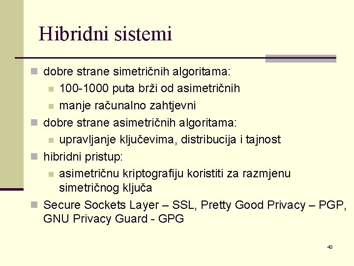 Hibridni sistemi n dobre strane simetričnih algoritama: 100 -1000 puta brži od asimetričnih n