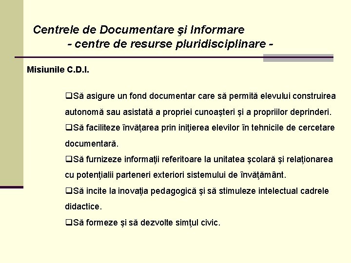 Centrele de Documentare şi Informare - centre de resurse pluridisciplinare Misiunile C. D. I.