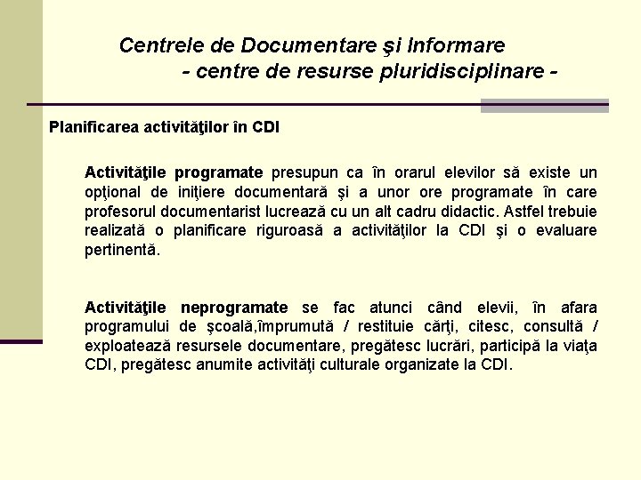Centrele de Documentare şi Informare - centre de resurse pluridisciplinare Planificarea activităţilor în CDI