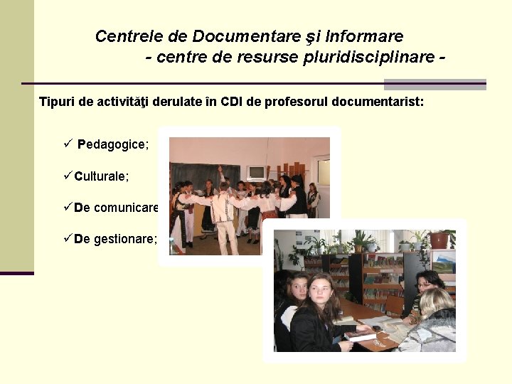 Centrele de Documentare şi Informare - centre de resurse pluridisciplinare Tipuri de activităţi derulate