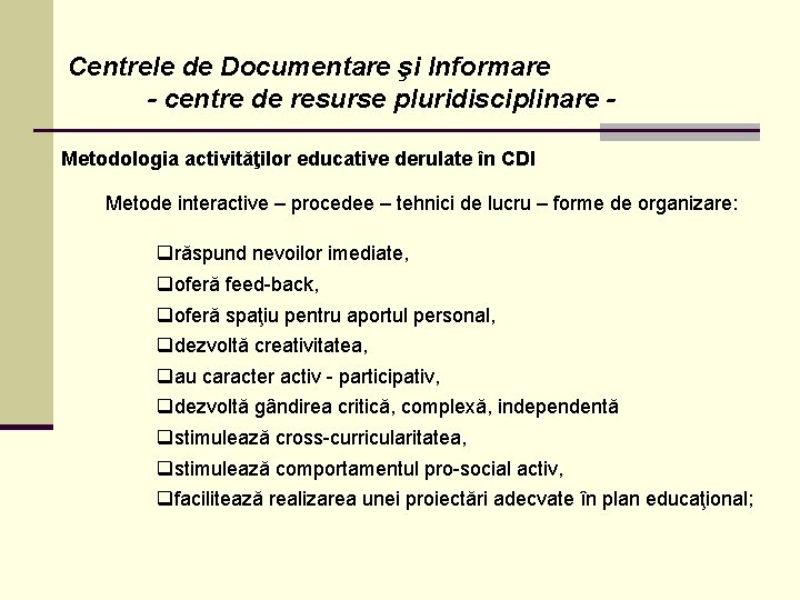 Centrele de Documentare şi Informare - centre de resurse pluridisciplinare Metodologia activităţilor educative derulate