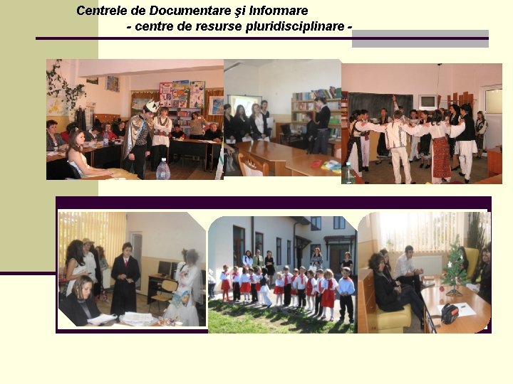Centrele de Documentare şi Informare - centre de resurse pluridisciplinare - 