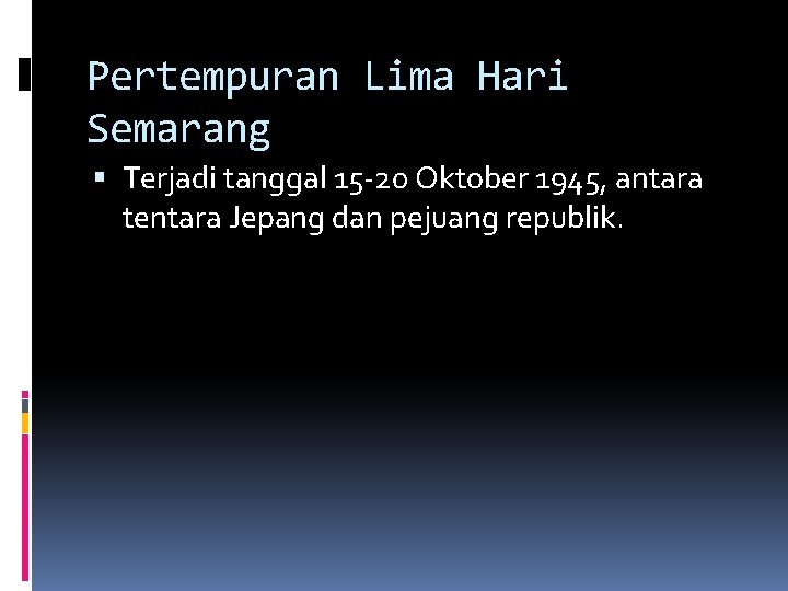 Pertempuran Lima Hari Semarang Terjadi tanggal 15 -20 Oktober 1945, antara tentara Jepang dan