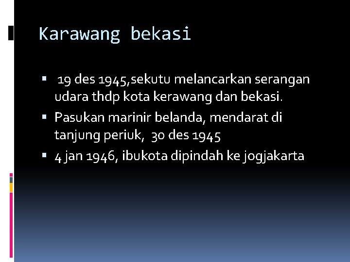 Karawang bekasi 19 des 1945, sekutu melancarkan serangan udara thdp kota kerawang dan bekasi.