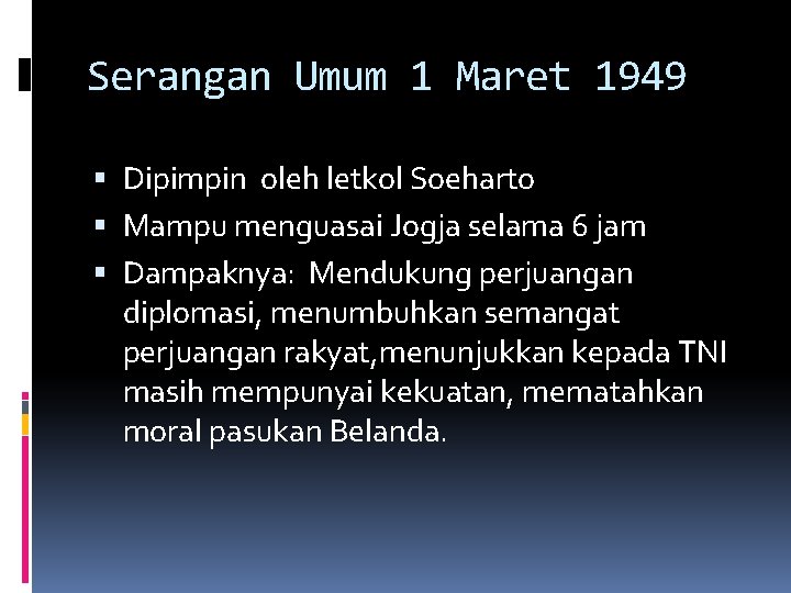 Serangan Umum 1 Maret 1949 Dipimpin oleh letkol Soeharto Mampu menguasai Jogja selama 6