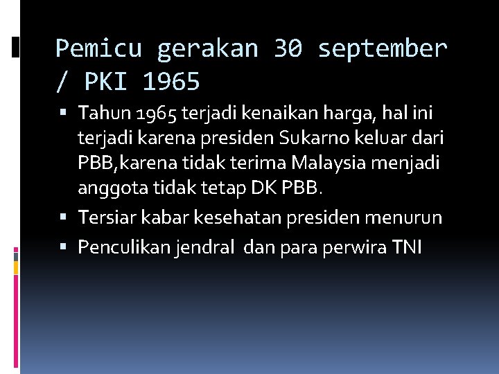 Pemicu gerakan 30 september / PKI 1965 Tahun 1965 terjadi kenaikan harga, hal ini