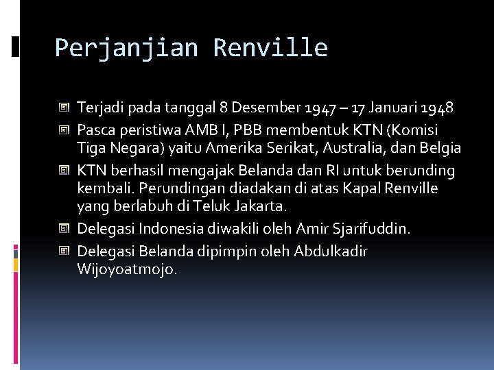 Perjanjian Renville Terjadi pada tanggal 8 Desember 1947 – 17 Januari 1948 Pasca peristiwa