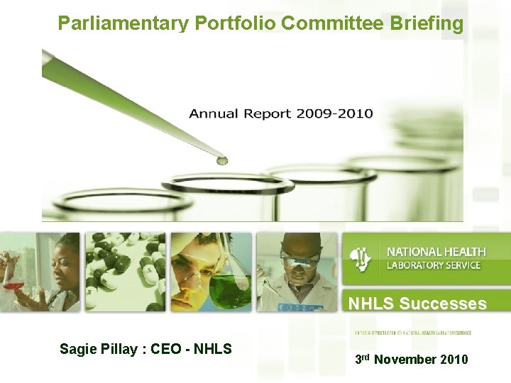 Parliamentary Portfolio Committee Briefing NHLS Successes Sagie Pillay : CEO - NHLS 3 rd