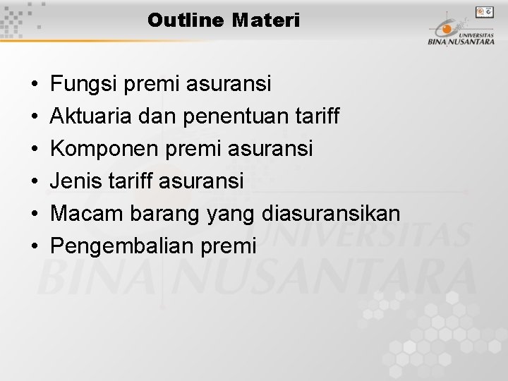 Outline Materi • • • Fungsi premi asuransi Aktuaria dan penentuan tariff Komponen premi