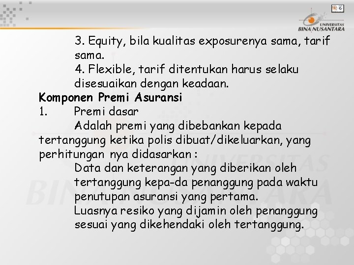 3. Equity, bila kualitas exposurenya sama, tarif sama. 4. Flexible, tarif ditentukan harus selaku
