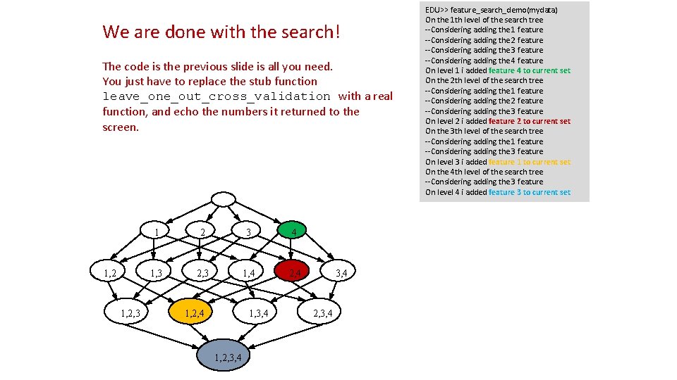 We are done with the search! The code is the previous slide is all