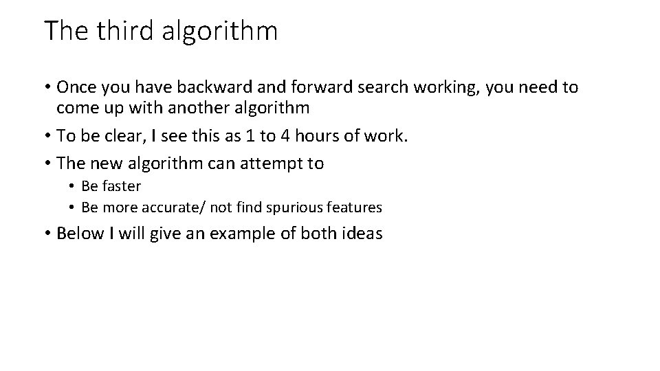 The third algorithm • Once you have backward and forward search working, you need