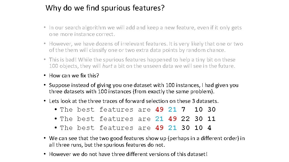 Why do we find spurious features? • In our search algorithm we will add