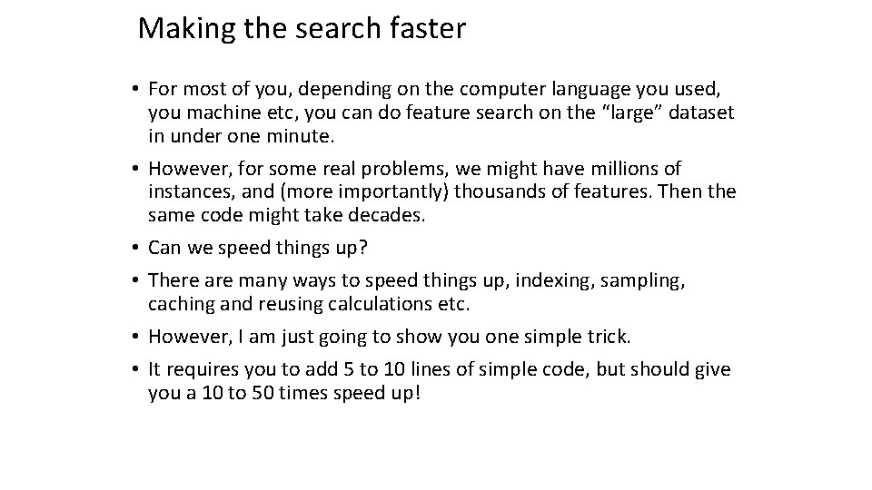Making the search faster • For most of you, depending on the computer language