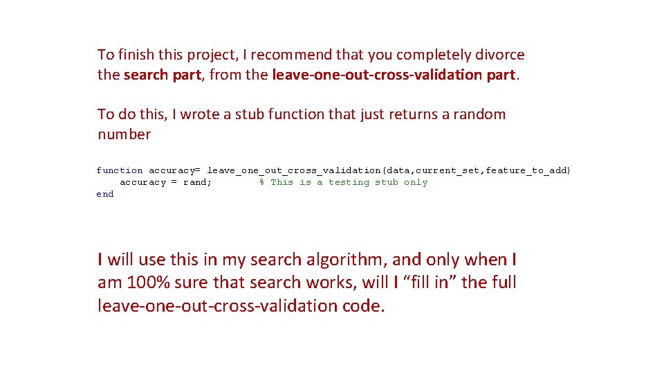To finish this project, I recommend that you completely divorce the search part, from