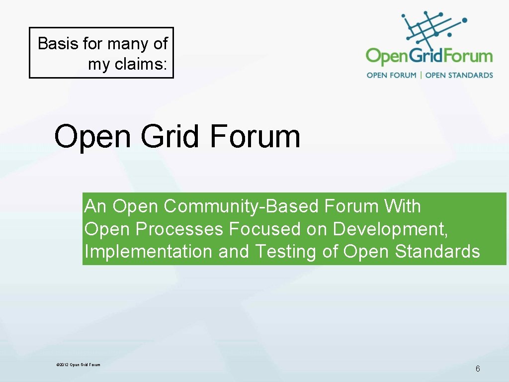Basis for many of my claims: Open Grid Forum An Open Community-Based Forum With