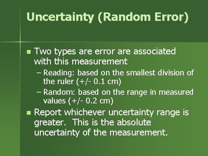 Uncertainty (Random Error) n Two types are error are associated with this measurement – Uncertainty (Random Error) n Two types are error are associated with this measurement –
