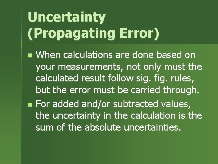 Uncertainty (Propagating Error) When calculations are done based on your measurements, not only must Uncertainty (Propagating Error) When calculations are done based on your measurements, not only must