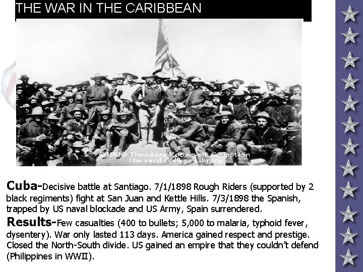 THE WAR IN THE CARIBBEAN Cuba-Decisive battle at Santiago. 7/1/1898 Rough Riders (supported by