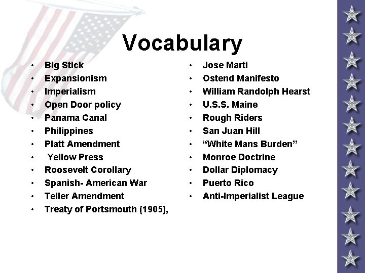 Vocabulary • • • Big Stick Expansionism Imperialism Open Door policy Panama Canal Philippines