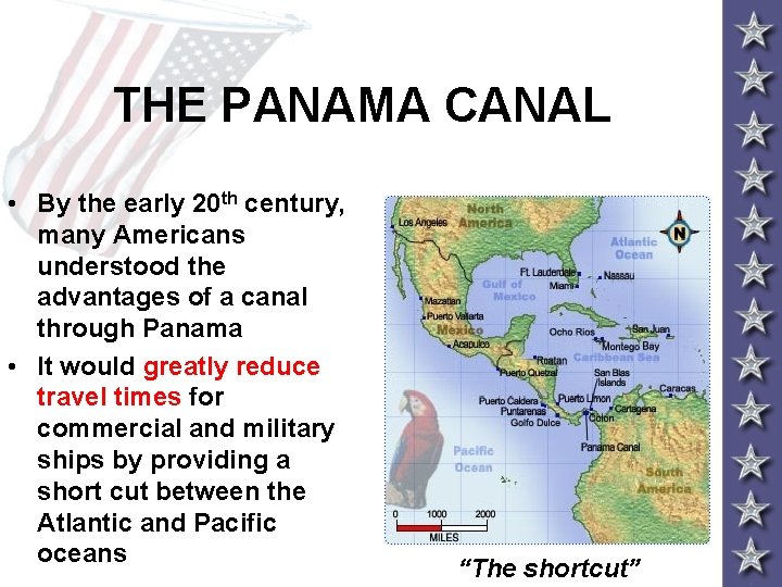 THE PANAMA CANAL • By the early 20 th century, many Americans understood the