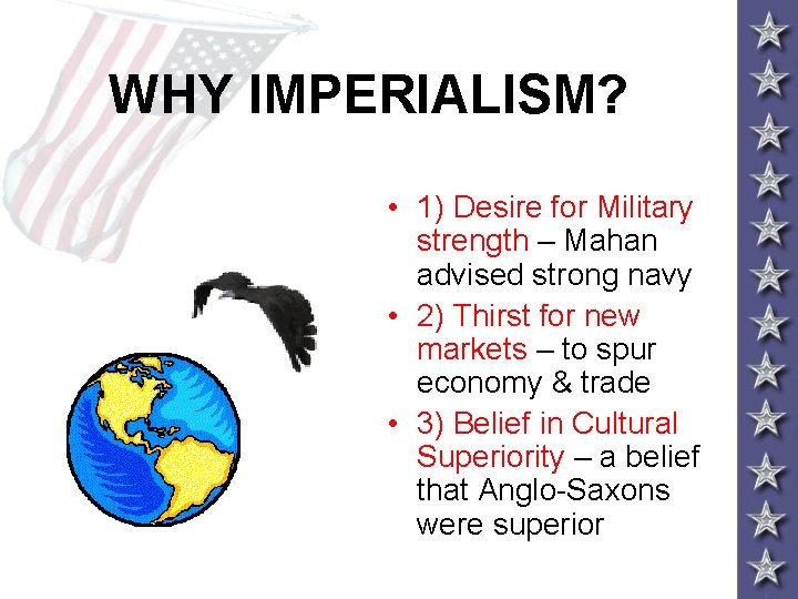 WHY IMPERIALISM? • 1) Desire for Military strength – Mahan advised strong navy •