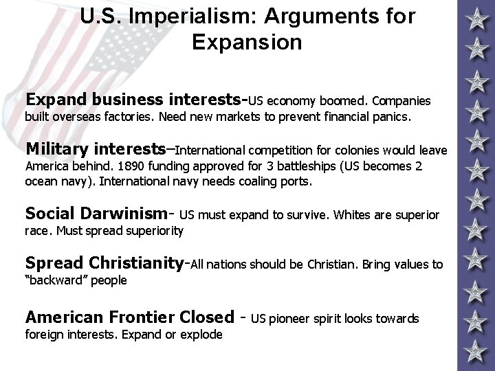 U. S. Imperialism: Arguments for Expansion Expand business interests-US economy boomed. Companies built overseas