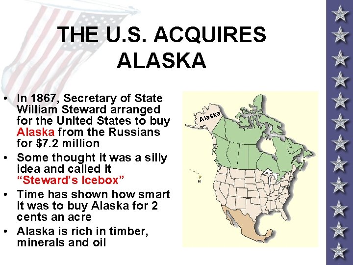 THE U. S. ACQUIRES ALASKA • In 1867, Secretary of State William Steward arranged