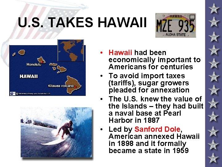U. S. TAKES HAWAII • Hawaii had been economically important to Americans for centuries