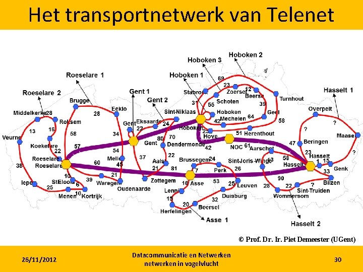 Het transportnetwerk van Telenet © Prof. Dr. Ir. Piet Demeester (UGent) 26/11/2012 Datacommunicatie en