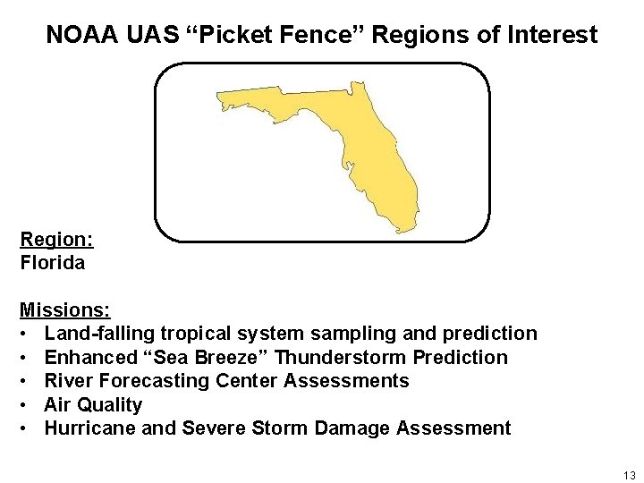 NOAA UAS “Picket Fence” Regions of Interest Region: Florida Missions: • Land-falling tropical system