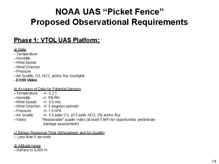 NOAA UAS “Picket Fence” Proposed Observational Requirements Phase 1: VTOL UAS Platform: a) Data