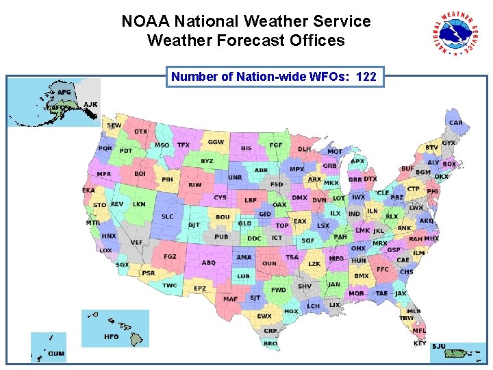 NOAA National Weather Service Weather Forecast Offices Number of Nation-wide WFOs: 122 