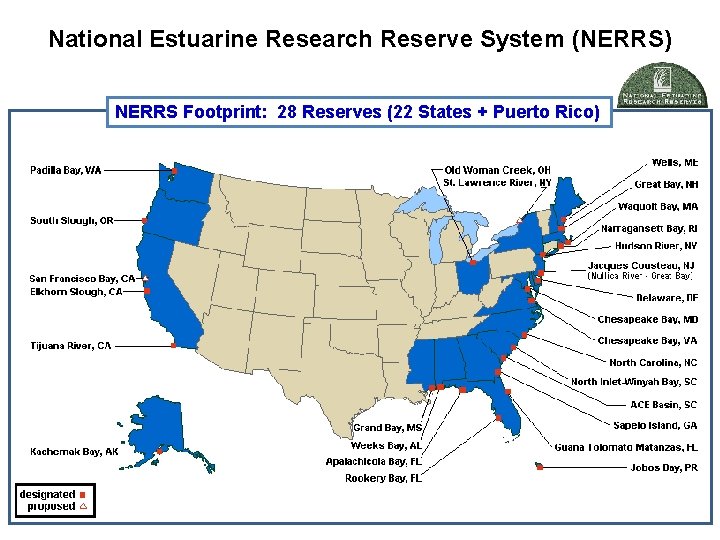 National Estuarine Research Reserve System (NERRS) NERRS Footprint: 28 Reserves (22 States + Puerto