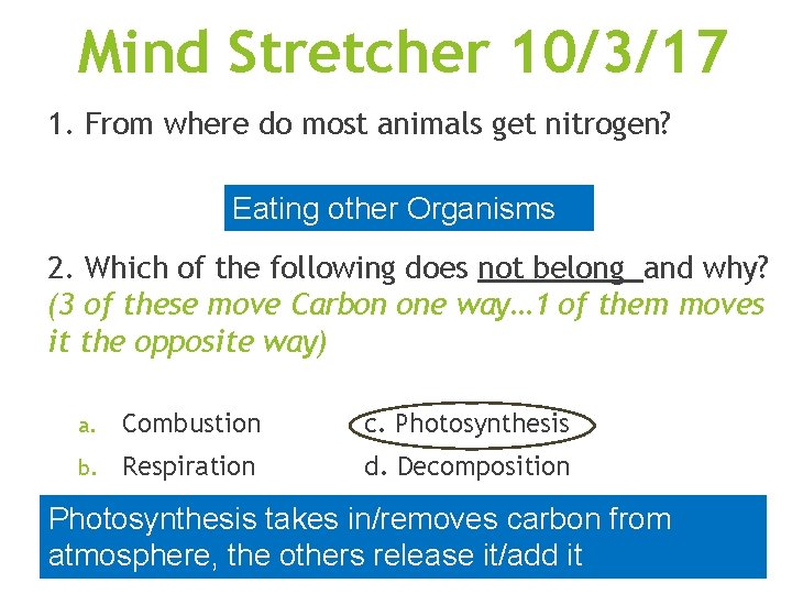 Mind Stretcher 10/3/17 1. From where do most animals get nitrogen? Eating other Organisms