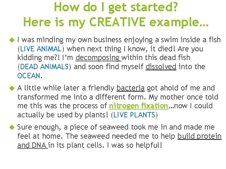 How do I get started? Here is my CREATIVE example… I was minding my