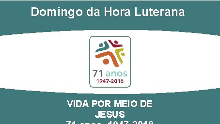 Domingo da Hora Luterana VIDA POR MEIO DE JESUS 