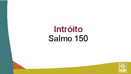 Intróito Salmo 150 
