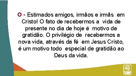 O - Estimados amigos, irmãos e irmãs em Cristo! O fato de recebermos a