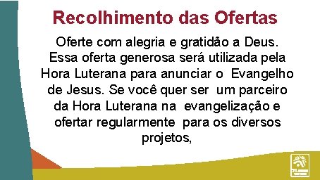 Recolhimento das Oferte com alegria e gratidão a Deus. Essa oferta generosa será utilizada