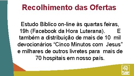 Recolhimento das Ofertas Estudo Bíblico on-line às quartas feiras, 19 h (Facebook da Hora