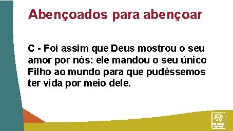 Abençoados para abençoar C - Foi assim que Deus mostrou o seu amor por