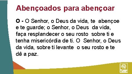 Abençoados para abençoar O - O Senhor, o Deus da vida, te abençoe e