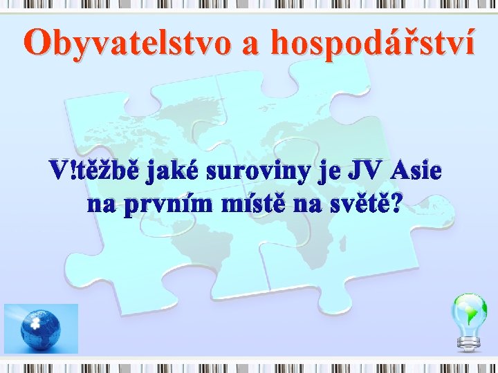 Obyvatelstvo a hospodářství V těžbě jaké suroviny je JV Asie na prvním místě na