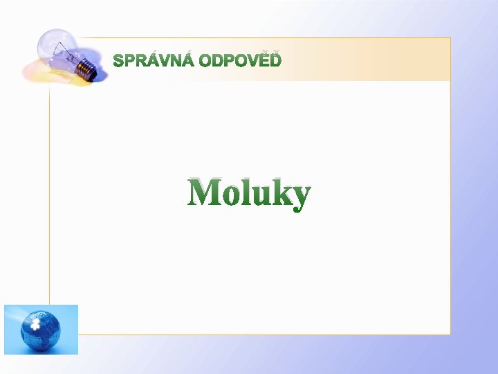 SPRÁVNÁ ODPOVĚĎ Moluky 