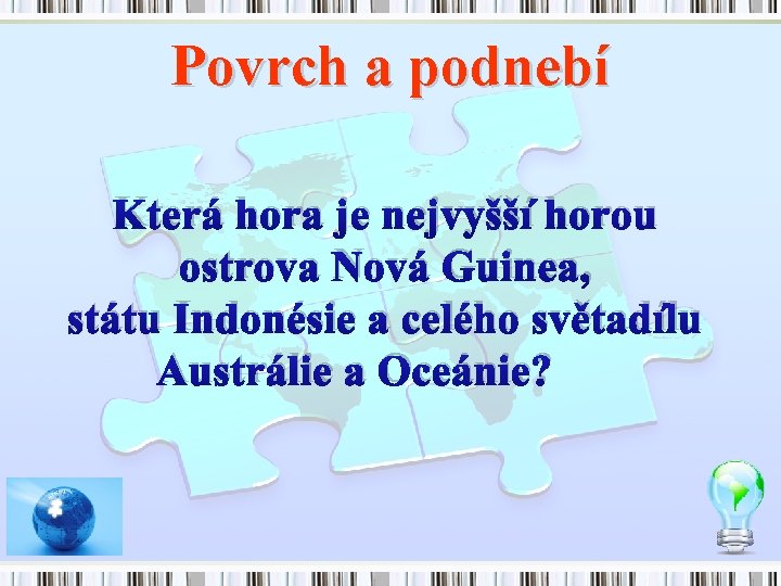 Povrch a podnebí Která hora je nejvyšší horou ostrova Nová Guinea, státu Indonésie a