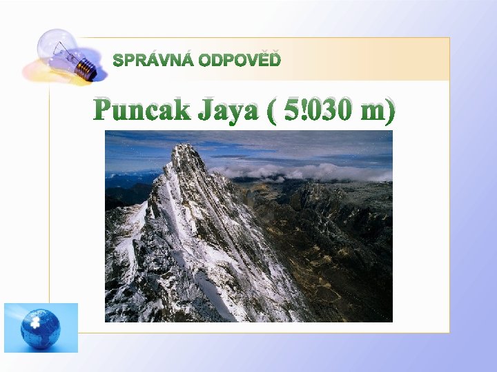 SPRÁVNÁ ODPOVĚĎ Puncak Jaya ( 5 030 m) 