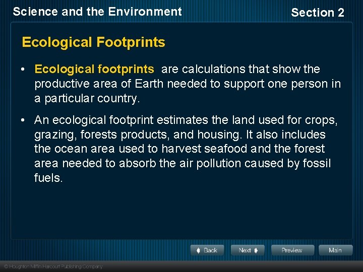 Science and the Environment Section 2 Ecological Footprints • Ecological footprints are calculations that