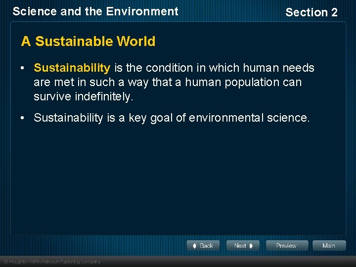 Science and the Environment Section 2 A Sustainable World • Sustainability is the condition
