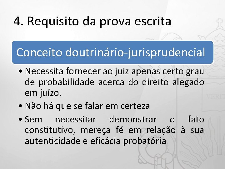 4. Requisito da prova escrita Conceito doutrinário-jurisprudencial • Necessita fornecer ao juiz apenas certo